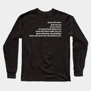 Tacos Will Never Long Sleeve T-Shirt